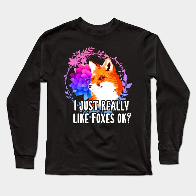 I Just Really Like Foxes Ok? Long Sleeve T-Shirt by dnlribeiro88